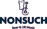 NONSUCH BEER & UK Music